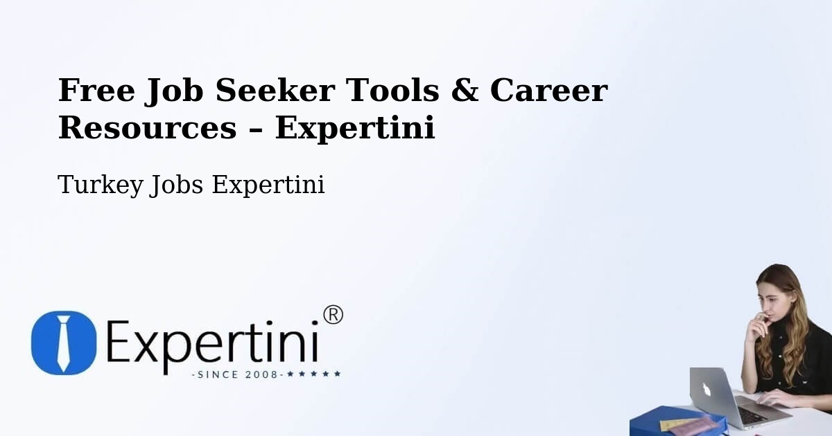Free Job Seeker Tools & Career Resources – Çakirca - Çakirca, Turkey Jobs Expertini