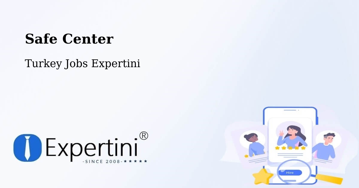 Safety Center – Çakirca - Turkey Jobs Expertini